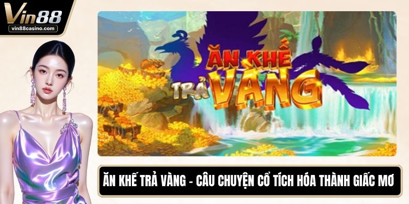 Ăn Khế Trả Vàng