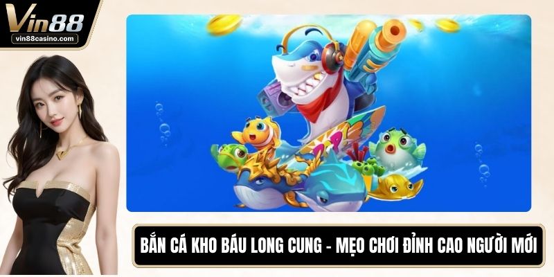 Bắn Cá Kho Báu Long Cung