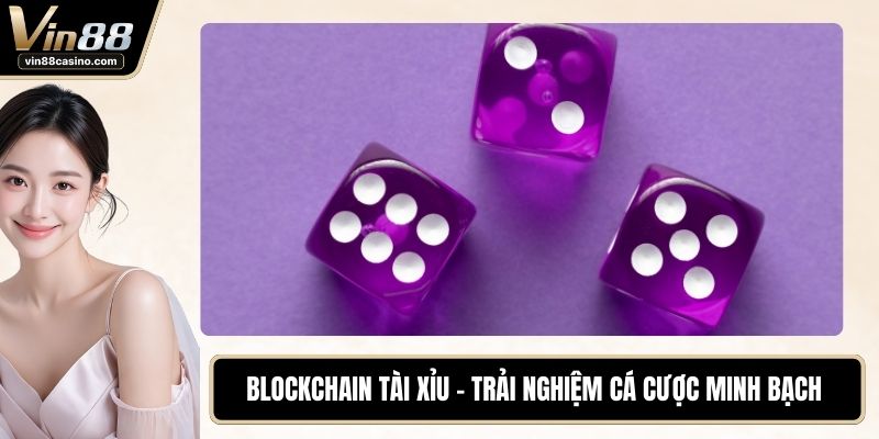 Blockchain Tài Xỉu VIN88