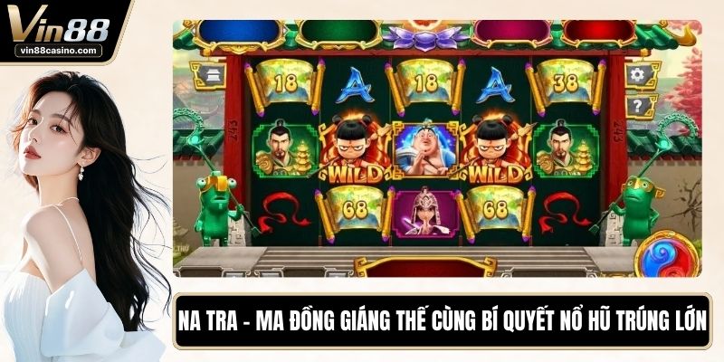 Na Tra - Ma Đồng Giáng Thế